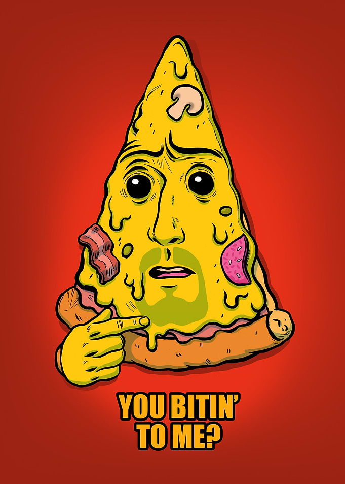 You bitin' to me?