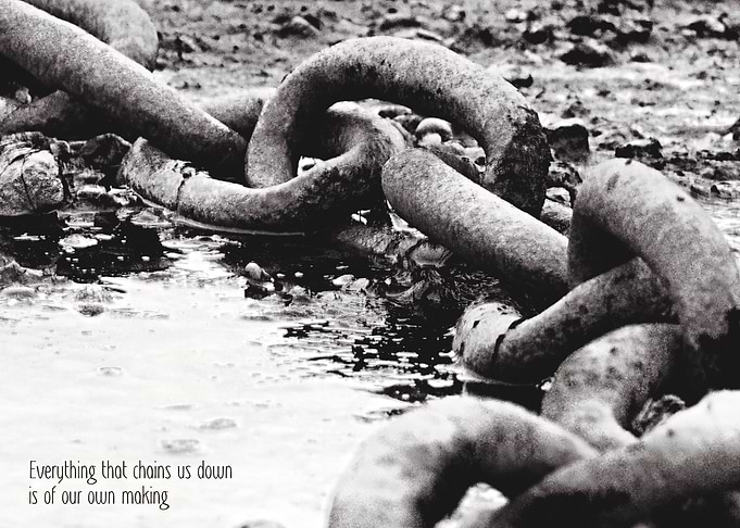 Chains of your own making