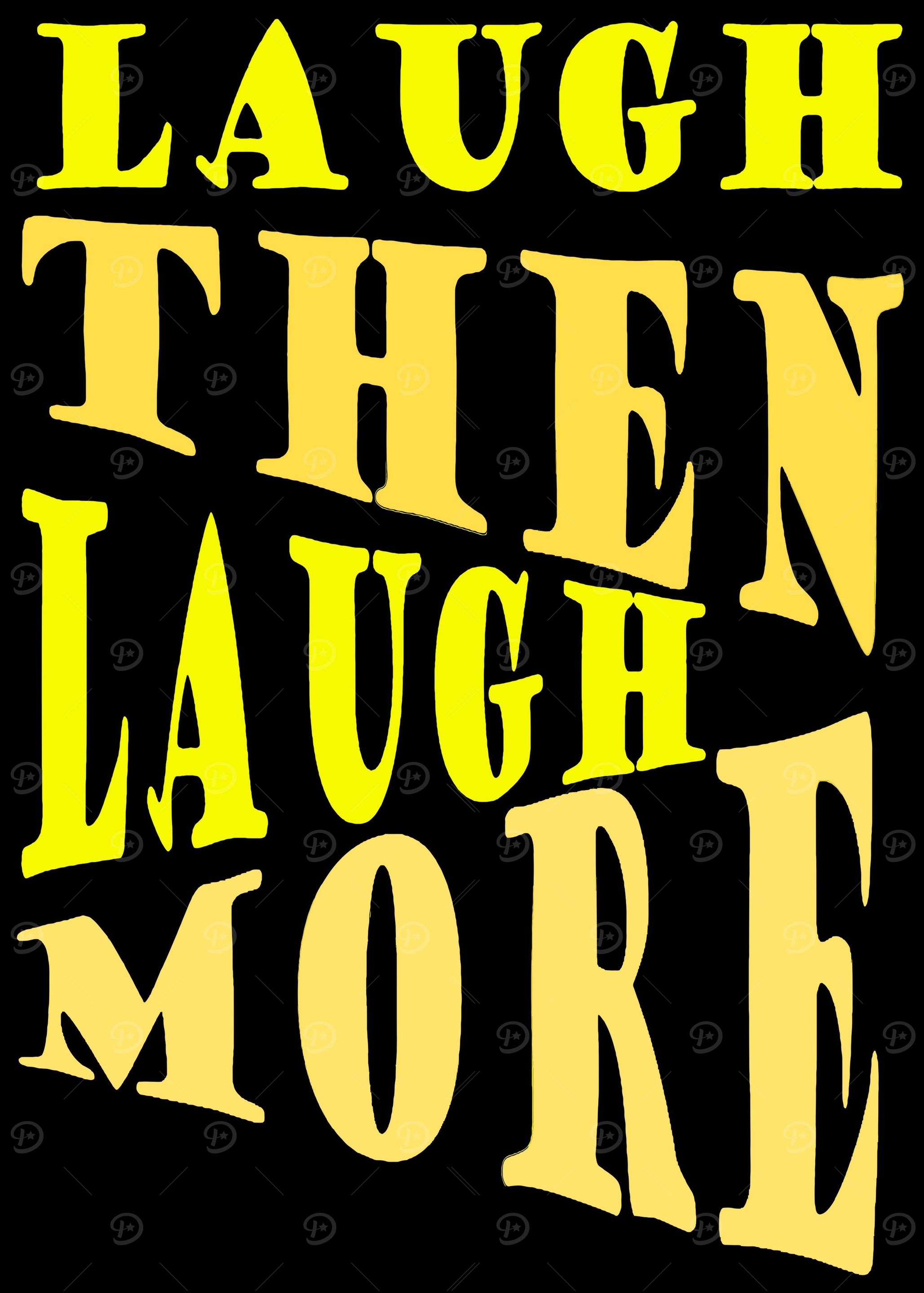 Laugh Then Laugh More