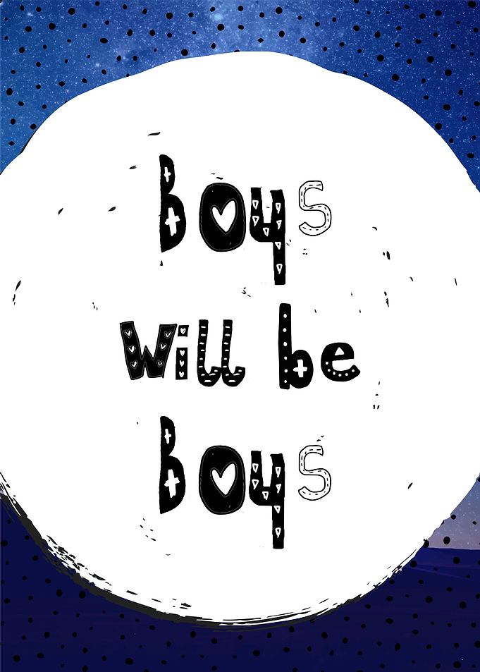 boys will be boys