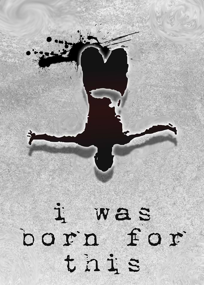 I was born for this