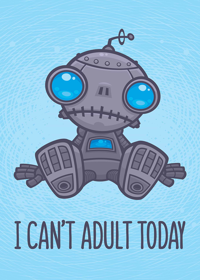 I Cant Adult Today Sad Ro