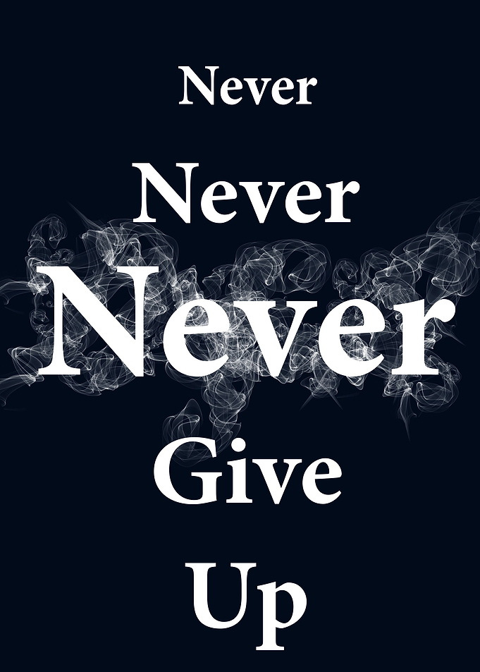 Never give up