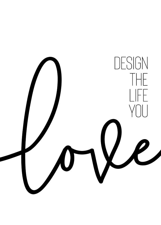 Design the life you love