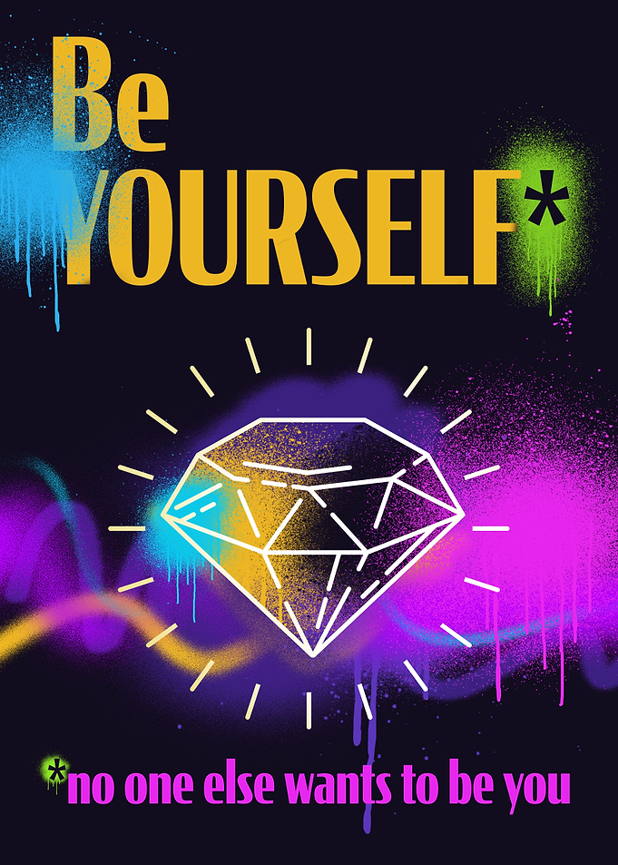 Be yourself no one else