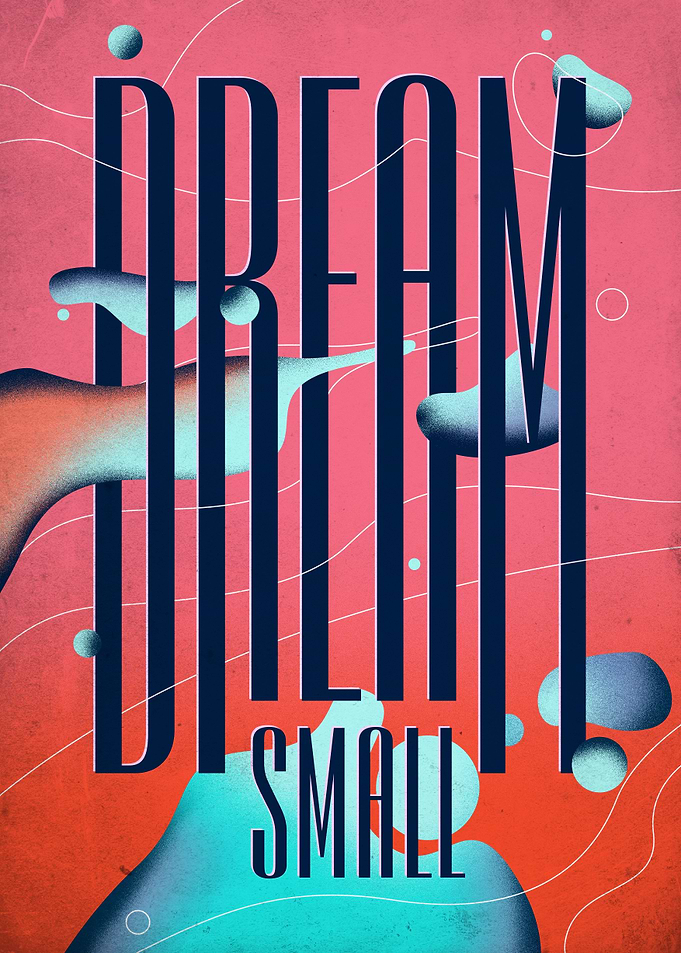 Dream Small