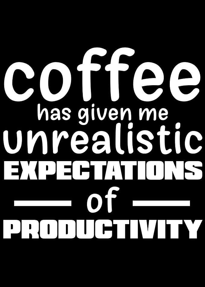 Coffee Has Given Me