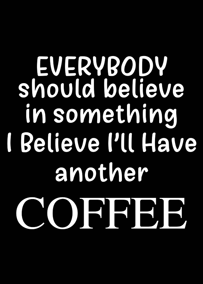I WIll Have Another Coffee