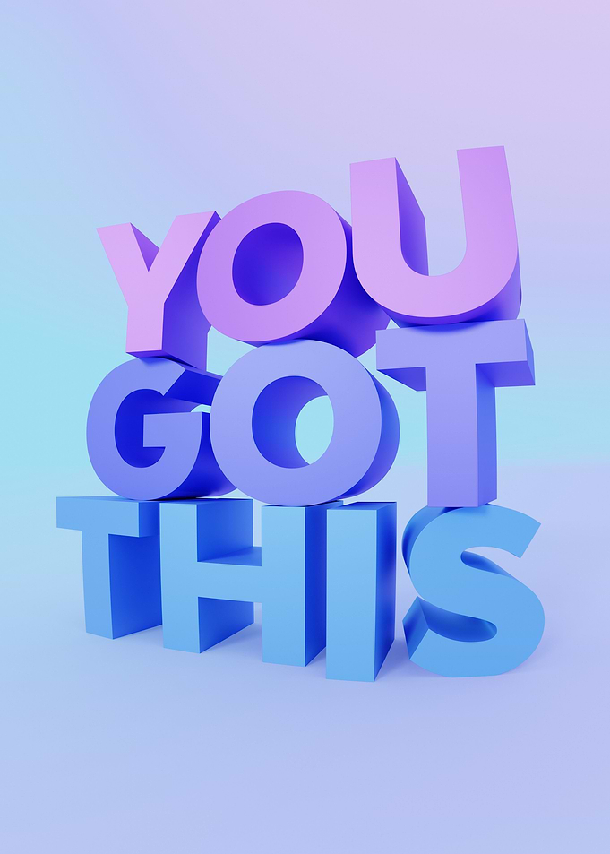 You Got This