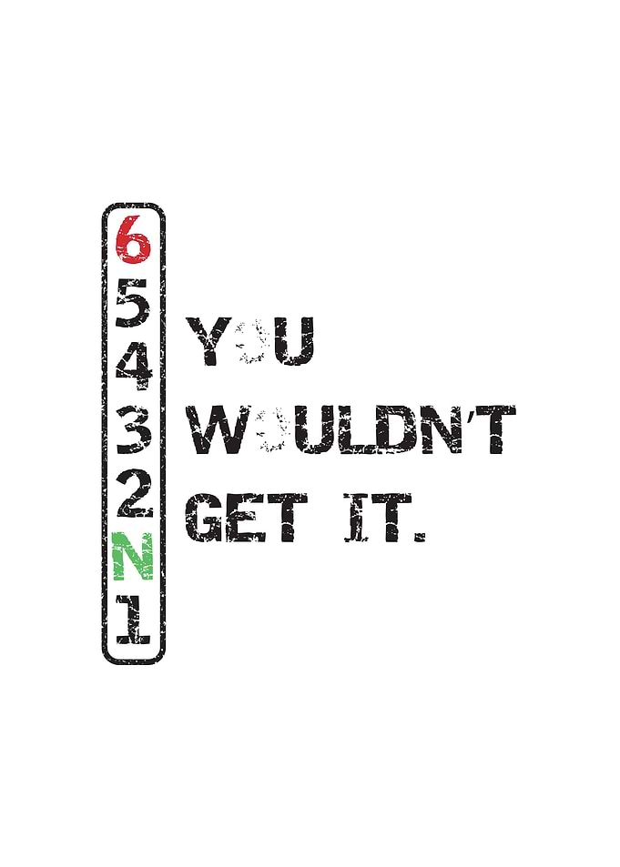 You wouldnt get it