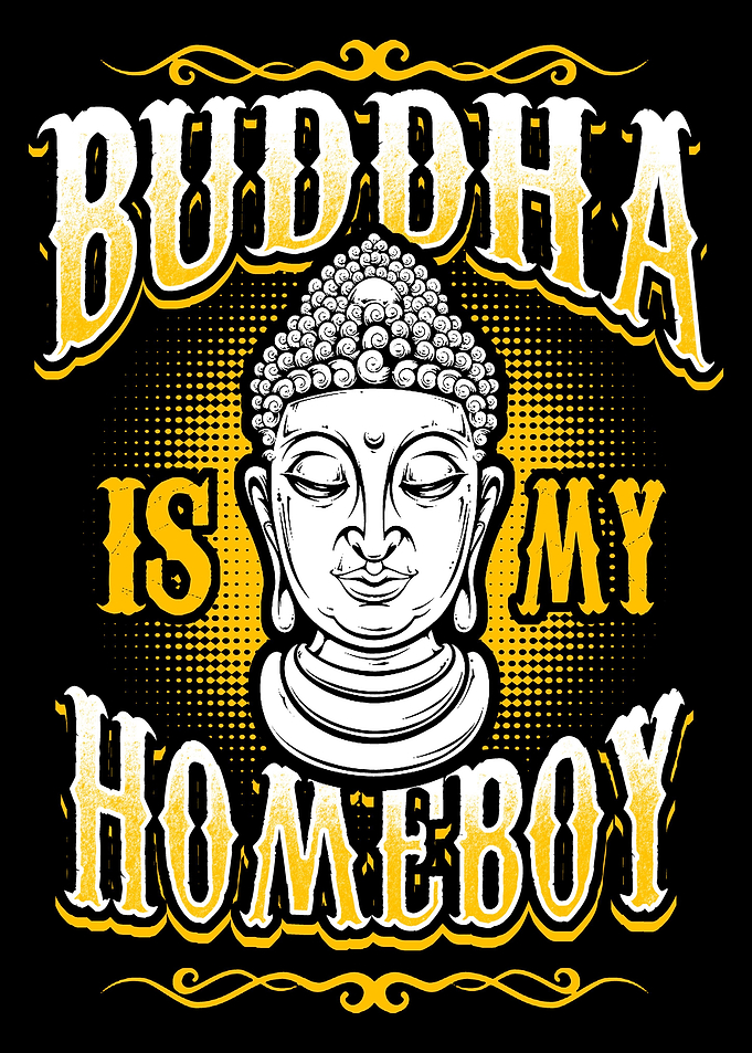Buddha is my Homeboy