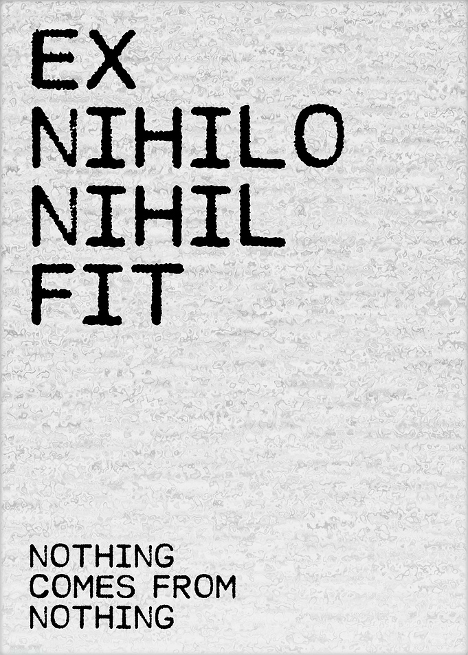 Nothing Comes From Nothing