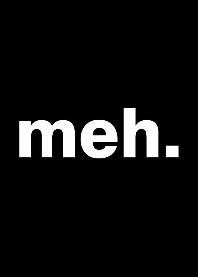 meh