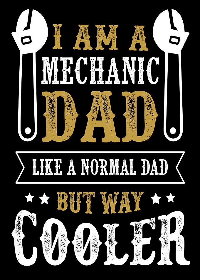 I am a mechanic dad