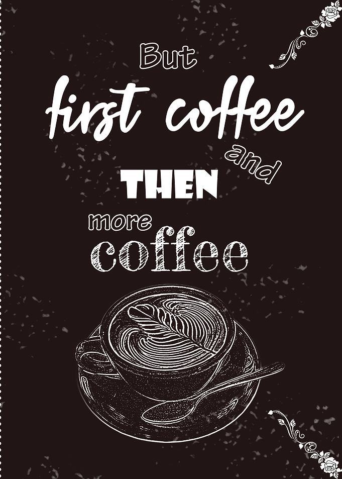 First Coffee More Coffee