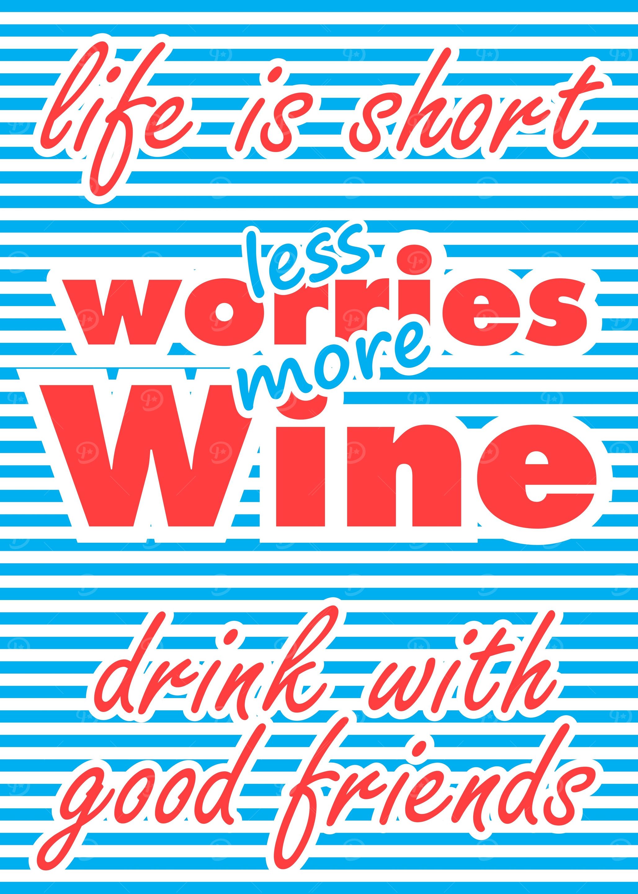 Less Worries More Wine