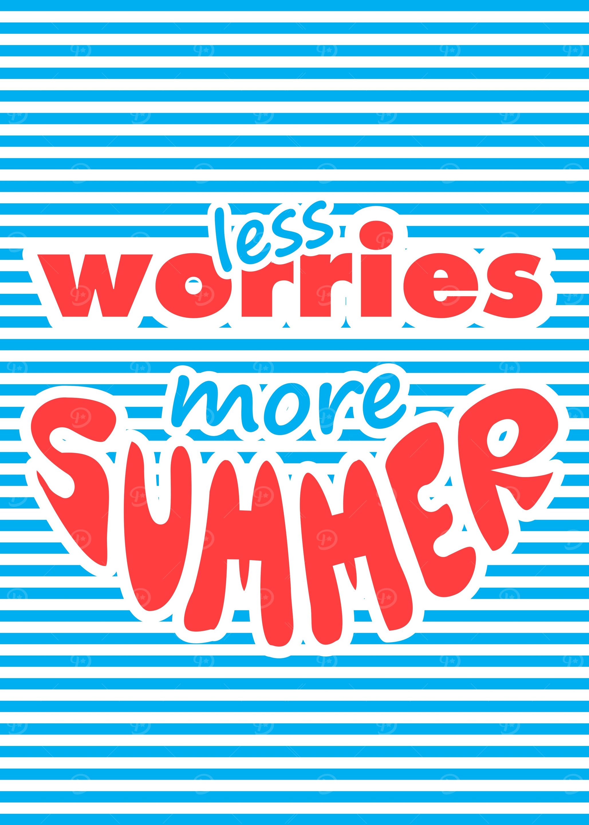 Less Worries More Summer