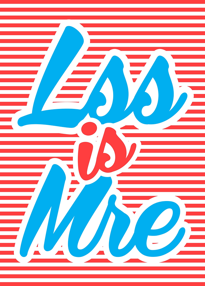 Less Is More Lss is Mre