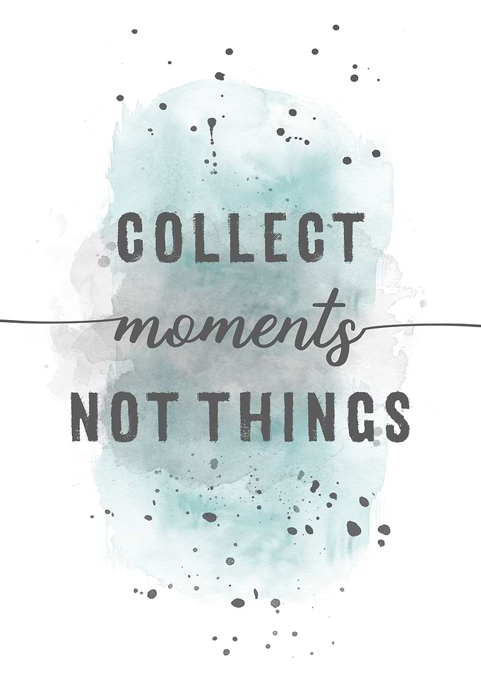 Collect moments not things
