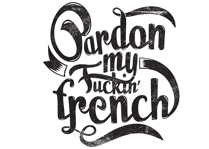 Pardon My French