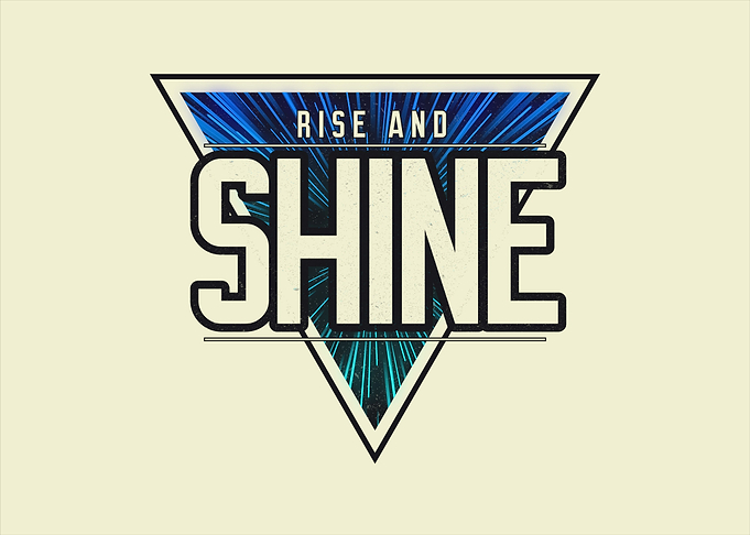 Rise and Shine