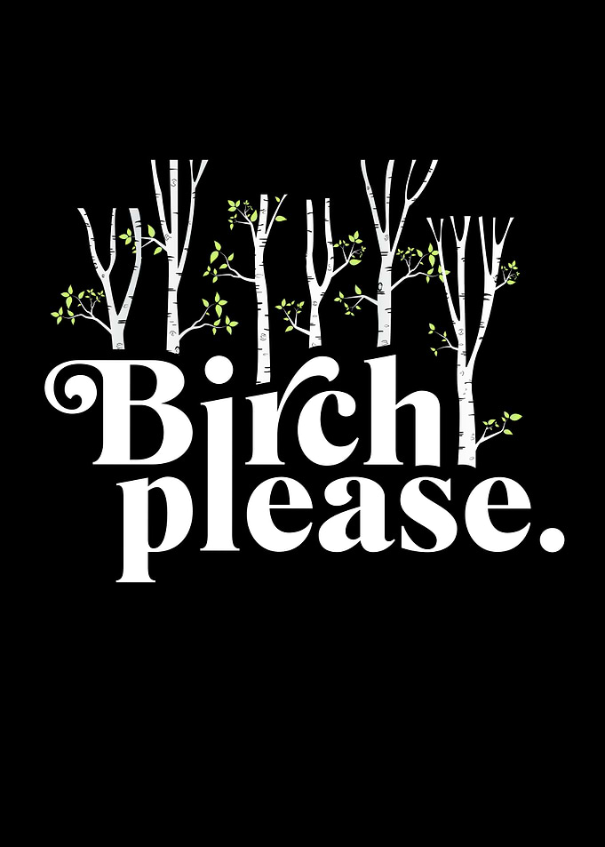 Birch Please