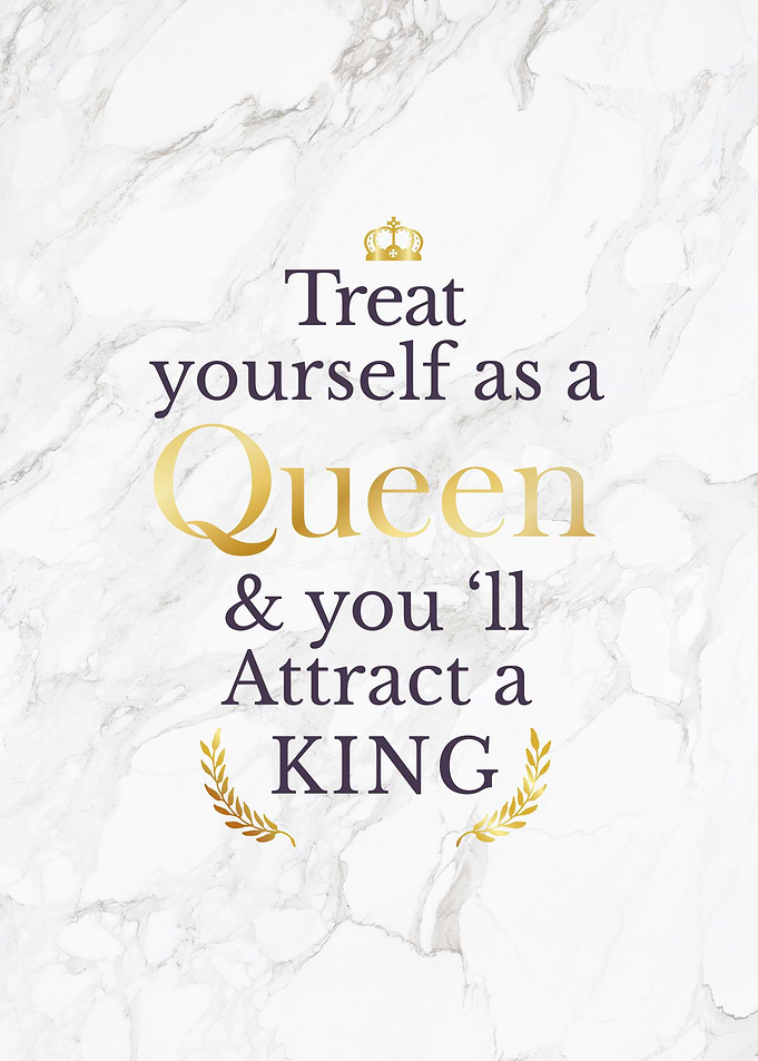 Treat yourself as a Queen