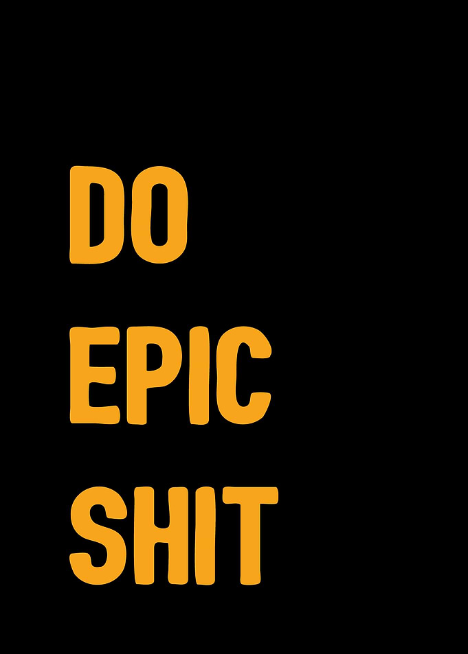 Do epic shitt