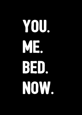 You Me Bed Now