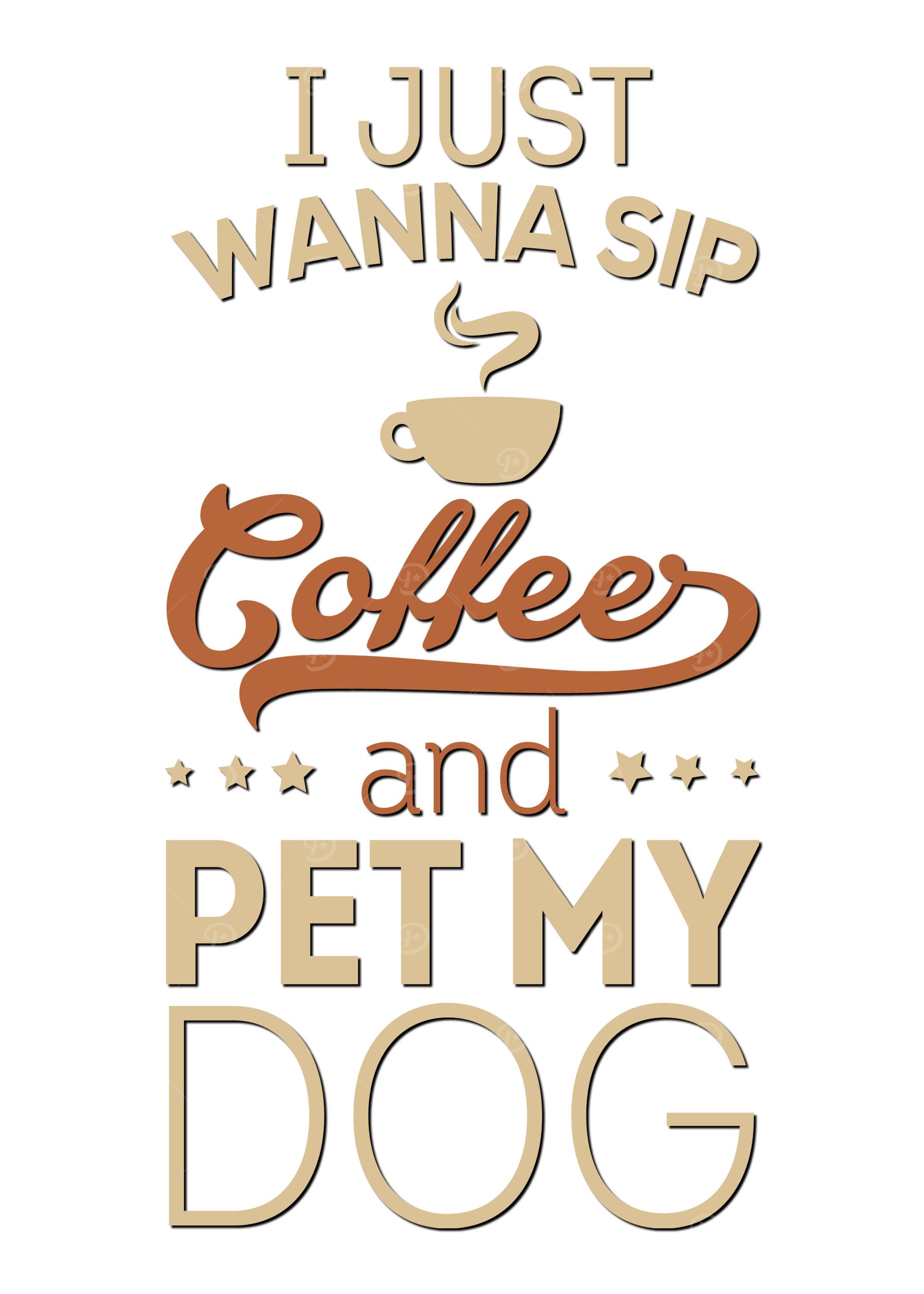 Sip Coffee and Pet My Dog