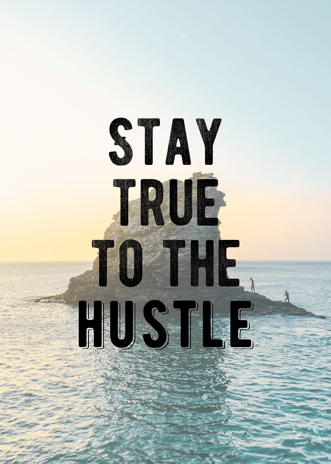 Stay True To The Hustle