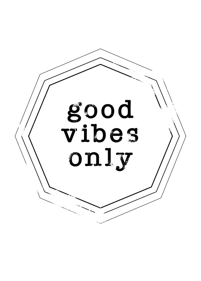 Good vibes only