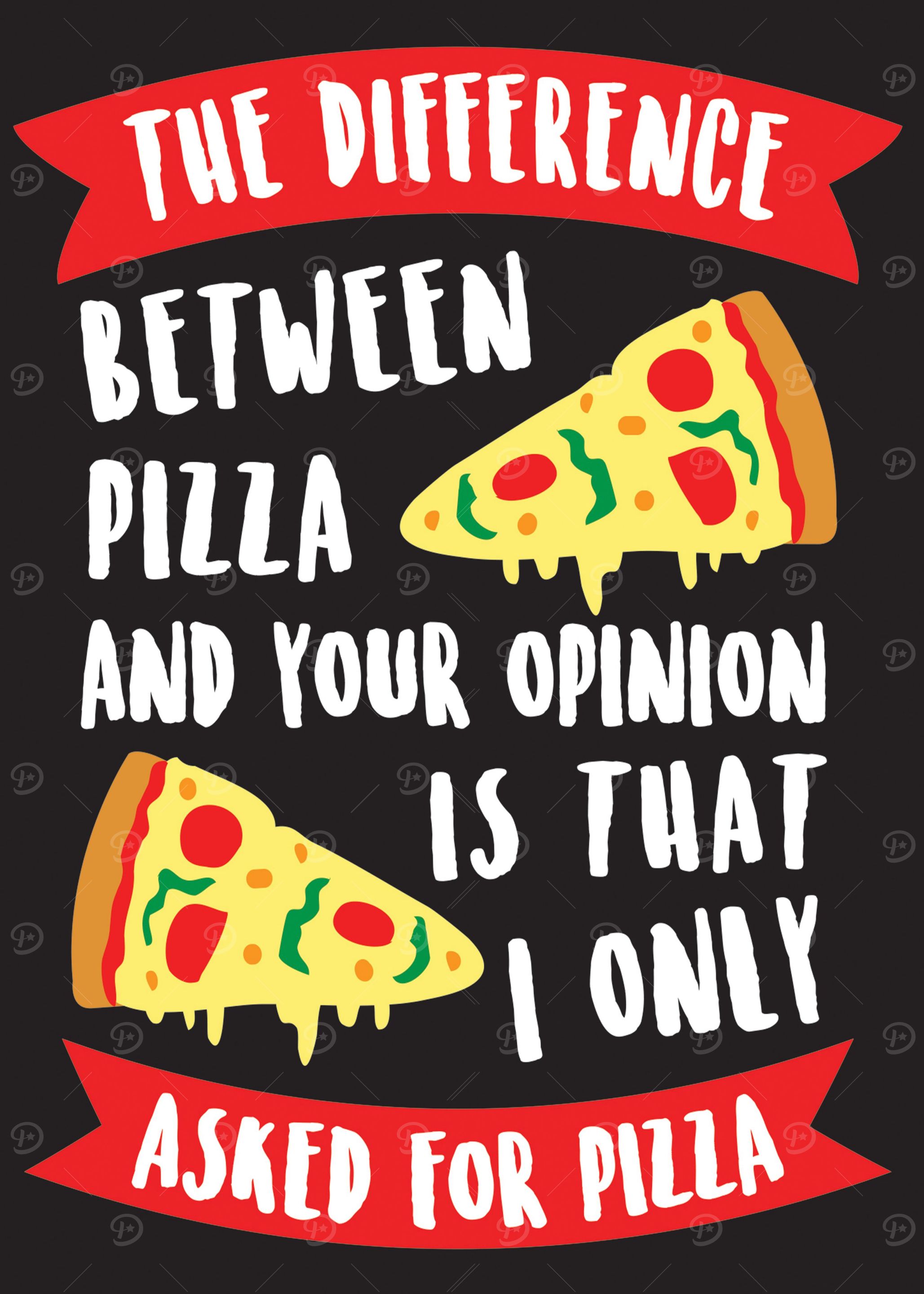 Between pizza and your