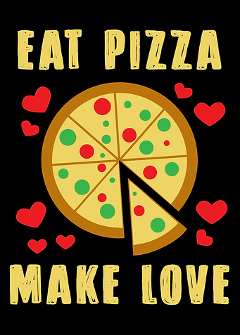 Eat pizza make love