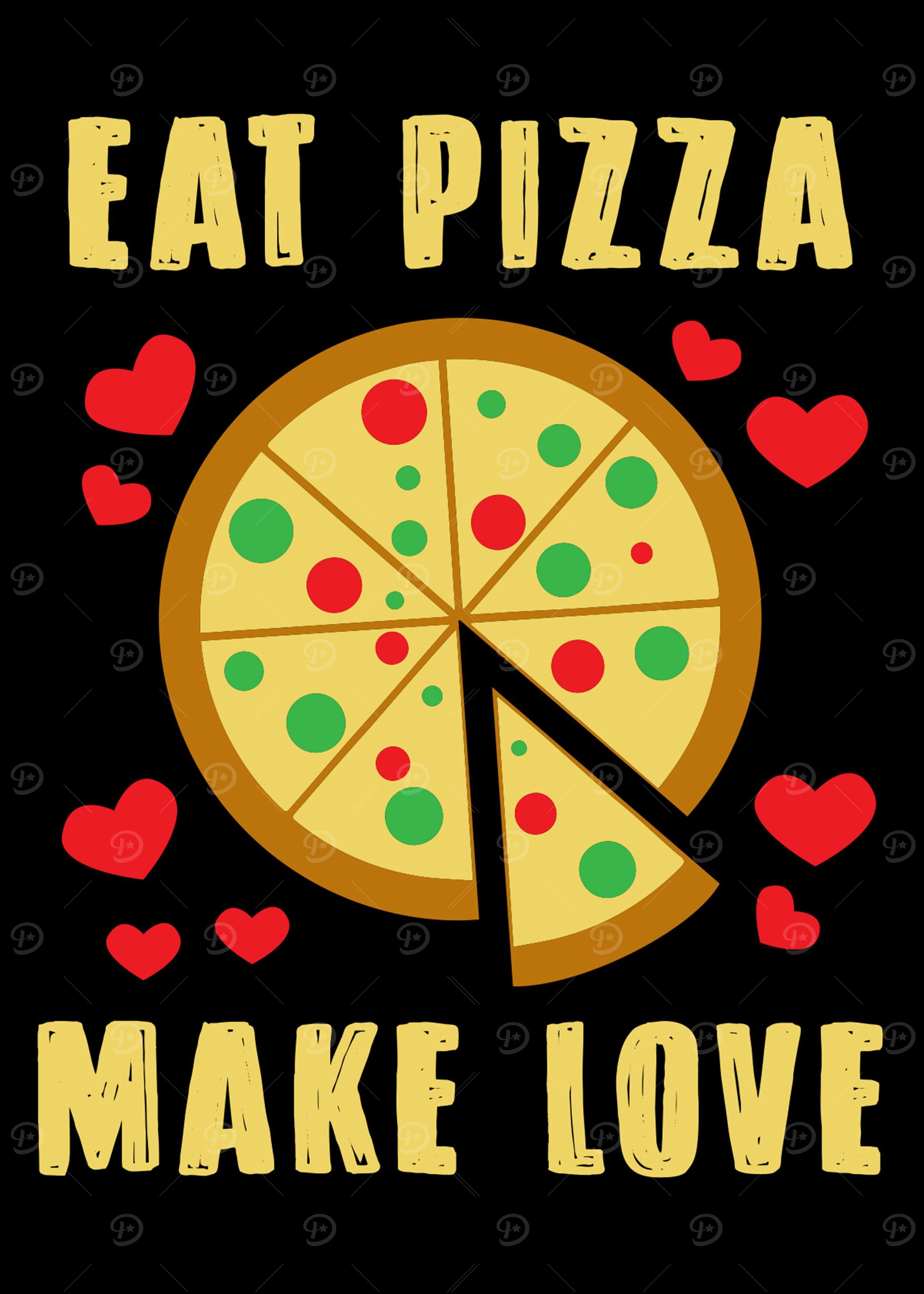 Eat pizza make love