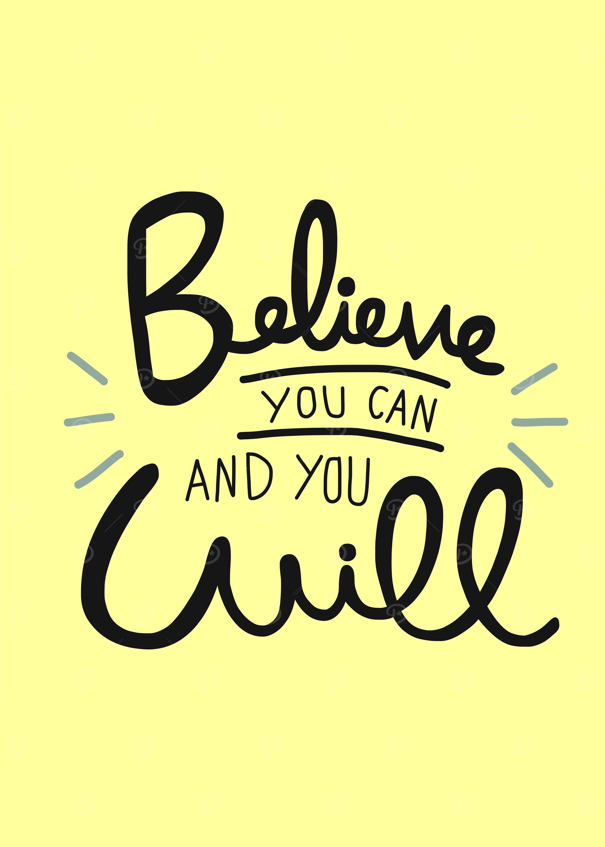 Believe you can and will