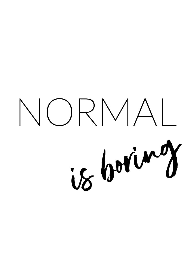 Being normal is boring