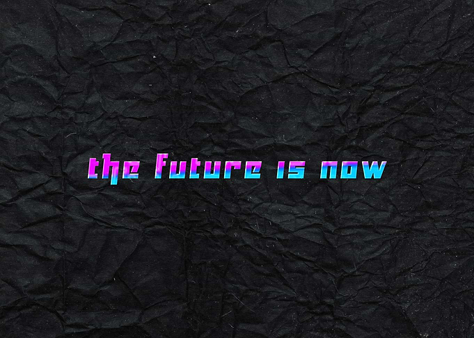 The Future Is Now