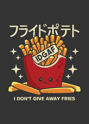 I Dont Give Away Fries