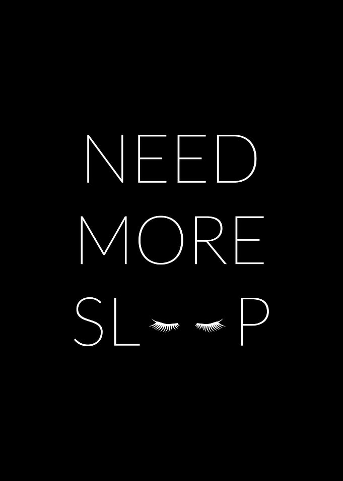 Need more sleep