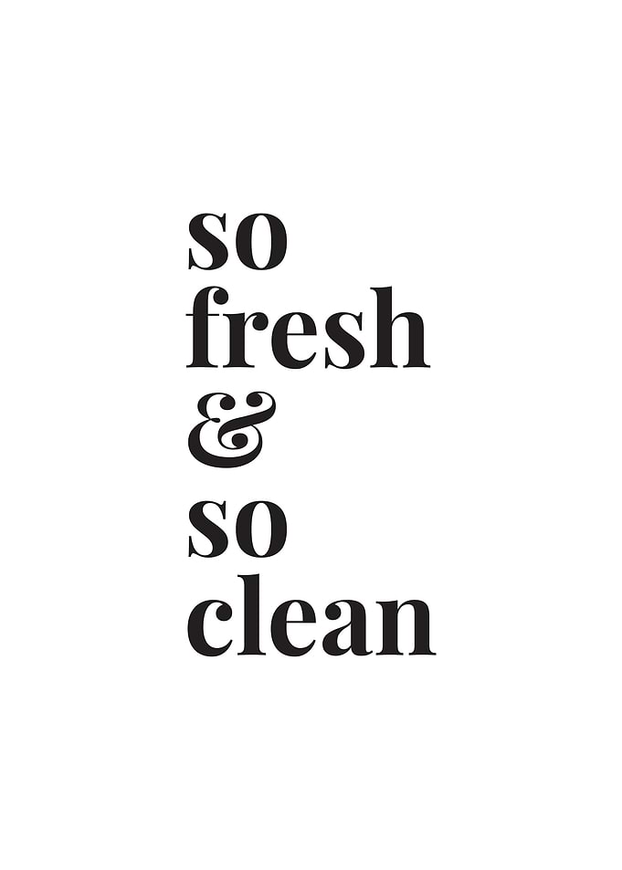so fresh and so clean