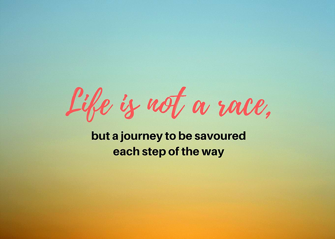 Life is Not A Race