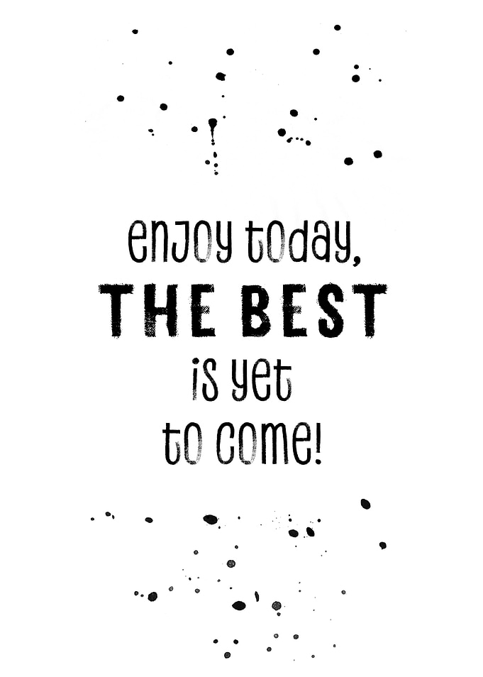 THE BEST IS YET TO COME
