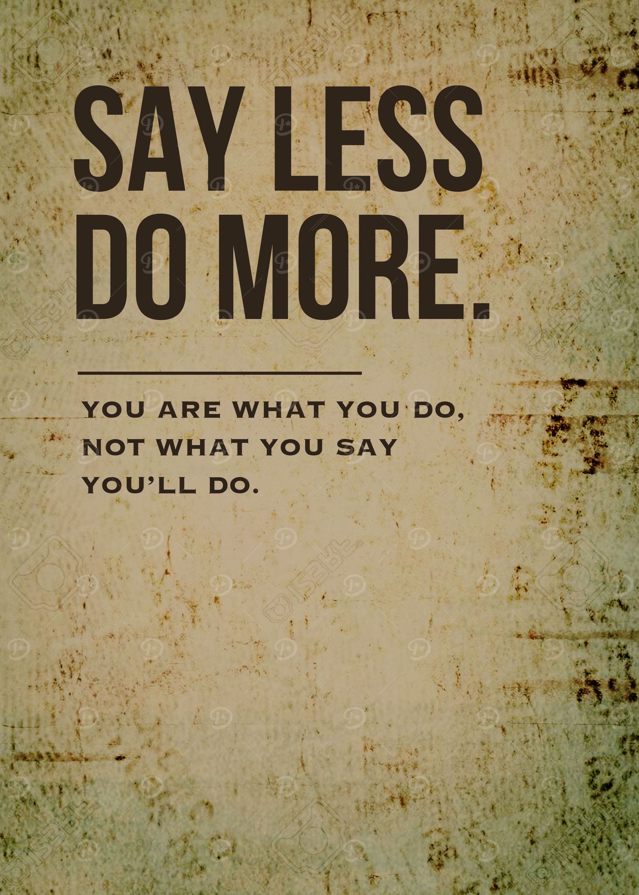 Say less do more
