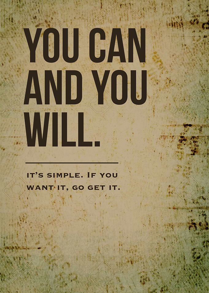 Yo can and you will