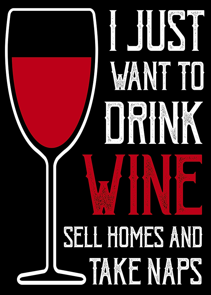 I just want to drink wine