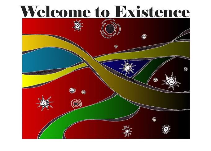 Welcome to Existance