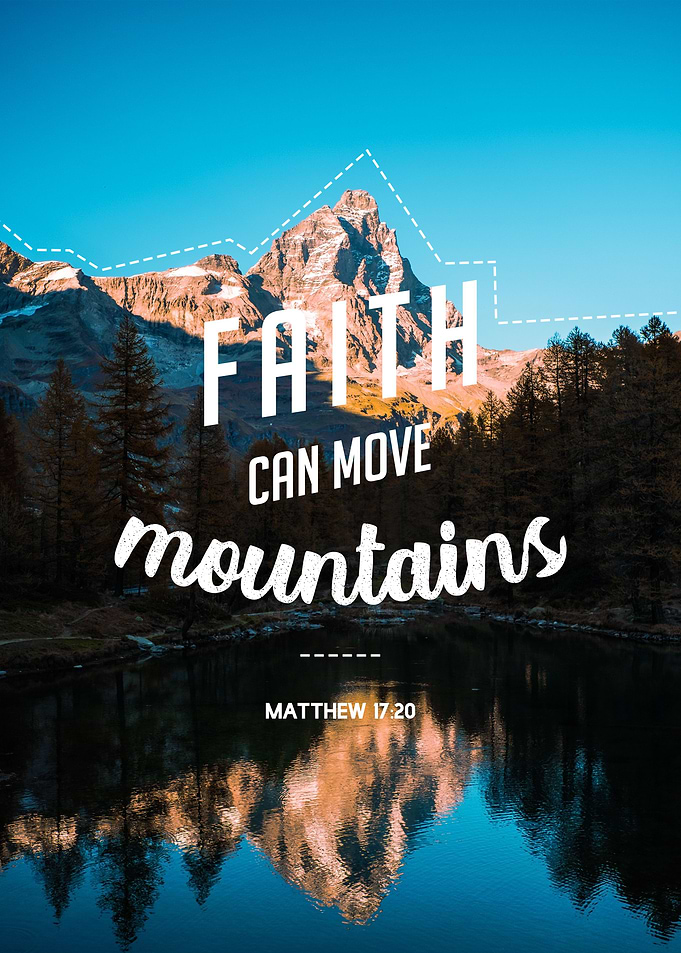 Faith can move mountains