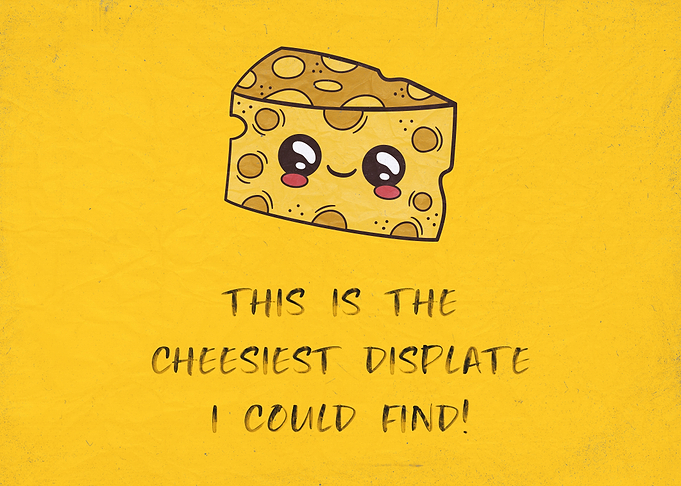 Cheesiest Displate