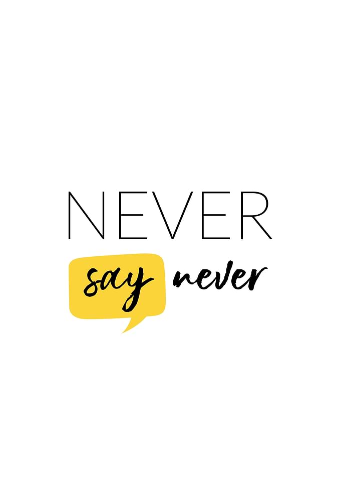 Never say Never